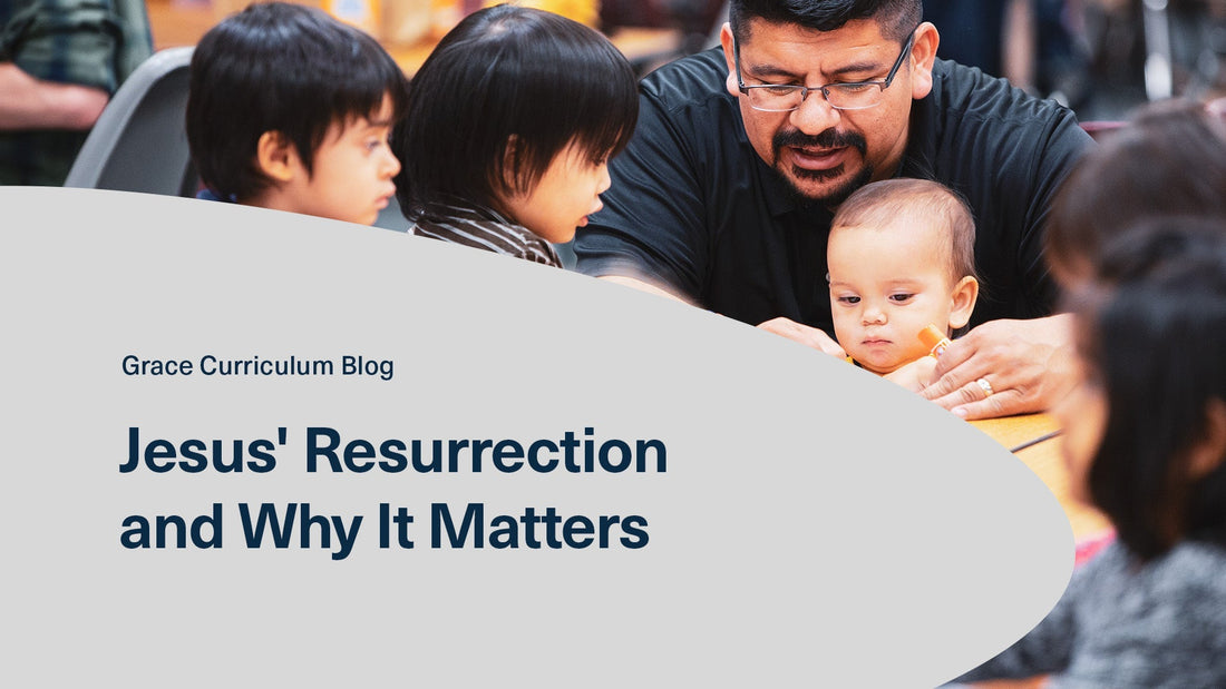 Jesus' Resurrection and Why It Matters